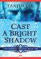 [Lionwolf Trilogy 01] • Cast a Bright Shadow